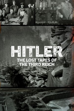 Hitler: The Lost Tapes of the Third Reich Hitler: The Lost Tapes of the Third Reich