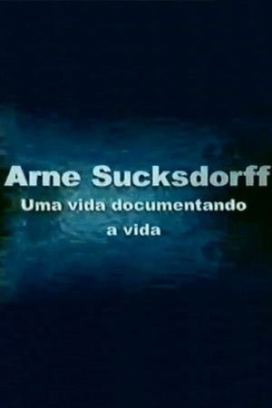 Arne Sucksdorff: Uma Vida Documentando a Vida Arne Sucksdorff: Uma Vida Documentando a Vida