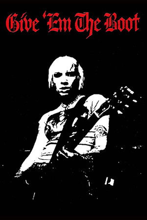 Give 'Em The Boot Give 'Em The Boot