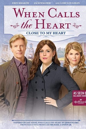 When Calls the Heart: Close to My Heart When Calls the Heart: Close to My Heart