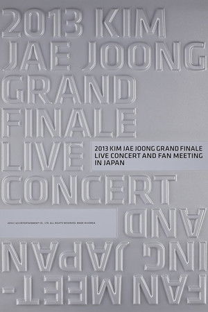 2013 KIM JAE JOONG GRAND FINALE LIVE CONCERT AND FAN MEETING IN JAPAN 2013 KIM JAE JOONG GRAND FINALE LIVE CONCERT AND FAN MEETING IN JAPAN