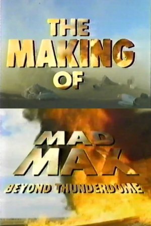 The Making of 'Mad Max Beyond Thunderdome' The Making of 'Mad Max Beyond Thunderdome'