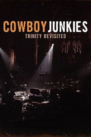 Cowboy Junkies: Trinity Revisited Cowboy Junkies: Trinity Revisited
