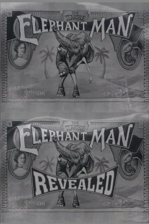 The Terrible Elephant Man Revealed The Terrible Elephant Man Revealed