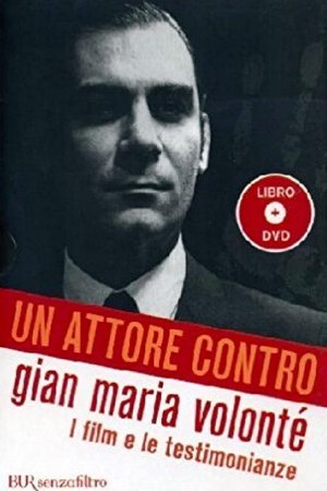 Un attore contro - Gian Maria Volonté Un attore contro - Gian Maria Volonté