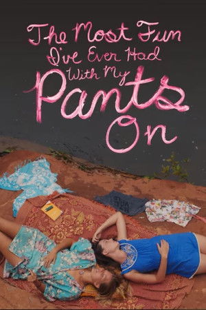 The Most Fun I've Ever Had with My Pants On The Most Fun I've Ever Had with My Pants On