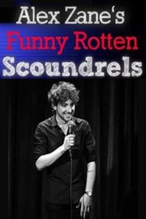 Alex Zane's Funny Rotten Scoundrels Alex Zane's Funny Rotten Scoundrels