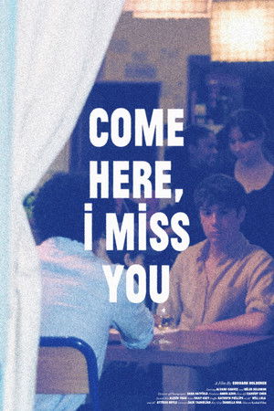 Come Here, I Miss You Come Here, I Miss You