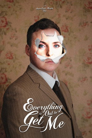 Everything Is Out To Get Me