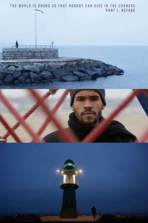 The World Is Round So That Nobody Can Hide In The Corners: Part I — Refuge The World Is Round So That Nobody Can Hide In The Corners: Part I — Refuge