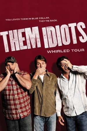 Them Idiots: Whirled Tour Them Idiots: Whirled Tour