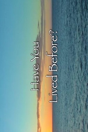 Have You Lived Before? Have You Lived Before?