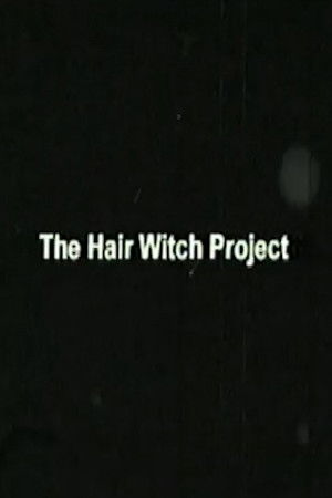 The Hair Witch Project The Hair Witch Project