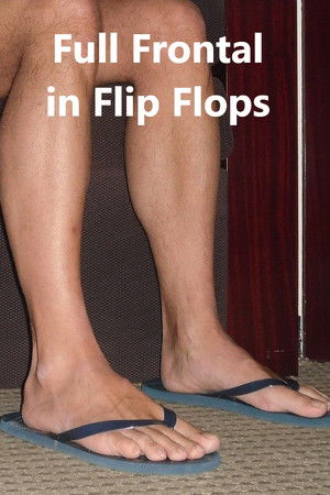 Full Frontal in Flip Flops Full Frontal in Flip Flops
