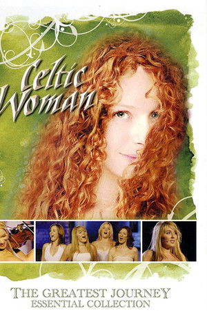 Celtic Woman: The Greatest Journey - Essential Collection Celtic Woman: The Greatest Journey - Essential Collection