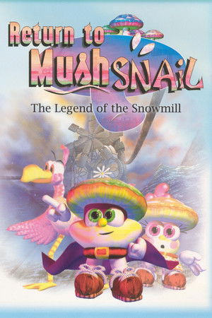 Return to Mushsnail: The Legend of the Snowmill Return to Mushsnail: The Legend of the Snowmill