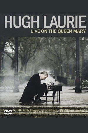 Hugh Laurie: Live on the Queen Mary Hugh Laurie: Live on the Queen Mary