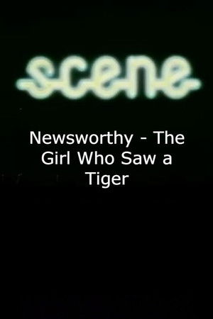 Newsworthy - The Girl Who Saw a Tiger Newsworthy - The Girl Who Saw a Tiger