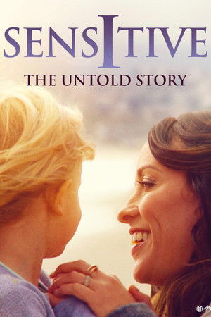 Sensitive: The Untold Story Sensitive: The Untold Story