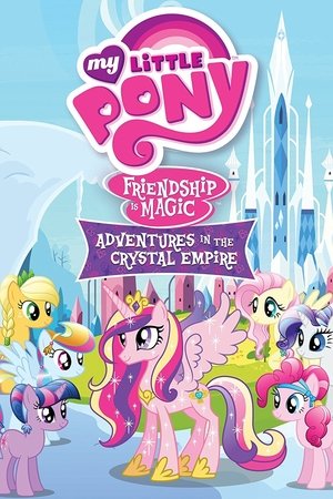My Little Pony Friendship Is Magic: Adventures In The Crystal Empire My Little Pony Friendship Is Magic: Adventures In The Crystal Empire