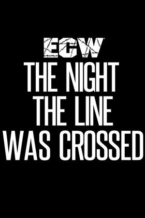 ECW The Night the Line Was Crossed ECW The Night the Line Was Crossed