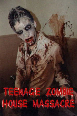 Teenage Zombie House Massacre Teenage Zombie House Massacre