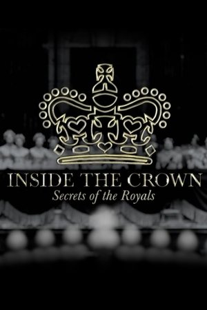 Inside the Crown: Secrets of the Royals Inside the Crown: Secrets of the Royals