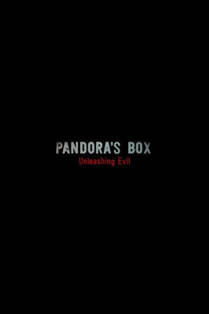 Pandora's Box: Unleashing Evil Pandora's Box: Unleashing Evil