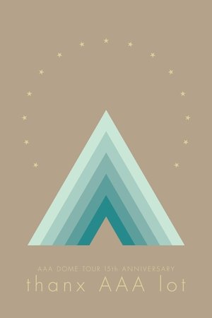 AAA DOME TOUR 15th ANNIVERSARY -thanx AAA lot- AAA DOME TOUR 15th ANNIVERSARY -thanx AAA lot-