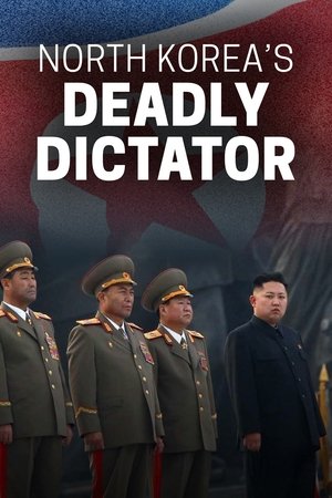 North Korea's Deadly Dictator North Korea's Deadly Dictator