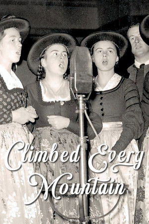 Climbed Every Mountain: The Story Behind the Sound of Music Climbed Every Mountain: The Story Behind the Sound of Music