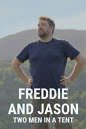 Freddie and Jason: Two Men in a Tent Freddie and Jason: Two Men in a Tent