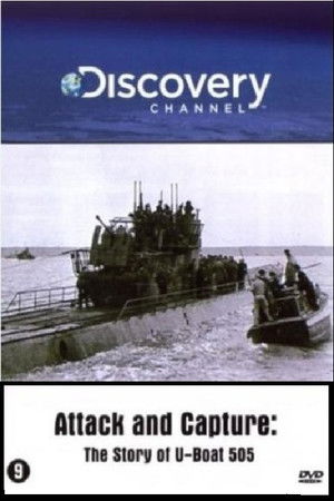 Attack and Capture: The Story of U-Boat 505 Attack and Capture: The Story of U-Boat 505