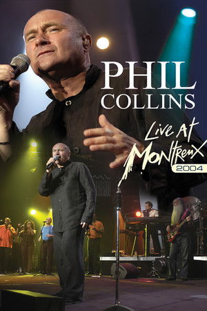 Phil Collins: Live at Montreux 2004 Phil Collins: Live at Montreux 2004