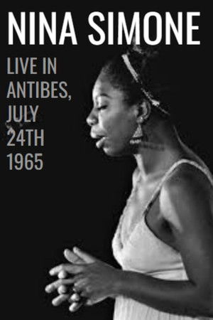 Nina Simone: Live in Antibes - July 24th, 1965 Nina Simone: Live in Antibes - July 24th, 1965