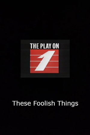 These Foolish Things These Foolish Things