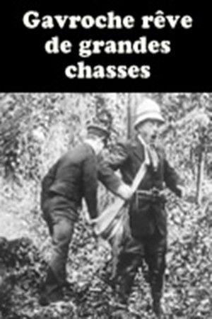 Gavroche rêve de grandes chasses Gavroche rêve de grandes chasses