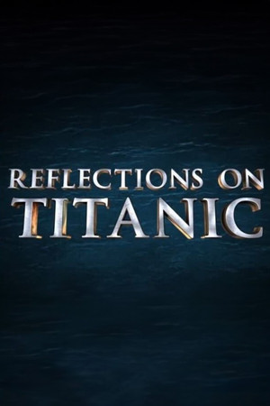 Reflections on Titanic Reflections on Titanic