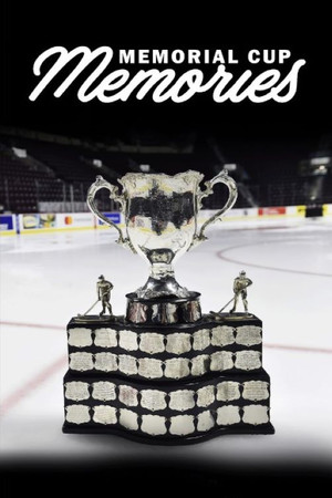 Memorial Cup Memories Memorial Cup Memories