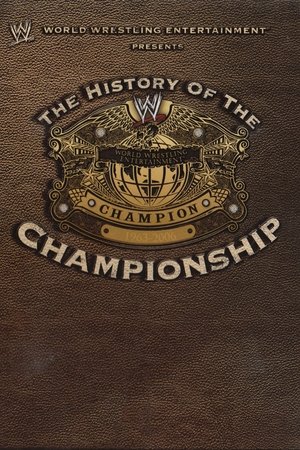 WWE: The History Of The WWE Championship WWE: The History Of The WWE Championship