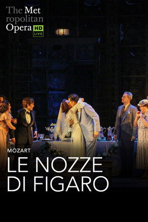 The Metropolitan Opera: The Marriage of Figaro The Metropolitan Opera: The Marriage of Figaro