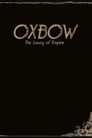 Oxbow: The Luxury Of Empire