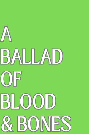 A Ballad of Blood and Bones A Ballad of Blood and Bones
