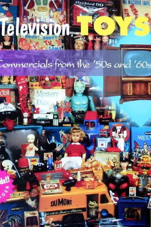 Television Toys: Commercials from the '50s and '60s Television Toys: Commercials from the '50s and '60s