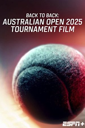 Back To Back: Australian Open 2025 Tournament Film Back To Back: Australian Open 2025 Tournament Film