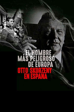 The Most Dangerous Man in Europe: Otto Skorzeny's After War The Most Dangerous Man in Europe: Otto Skorzeny's After War