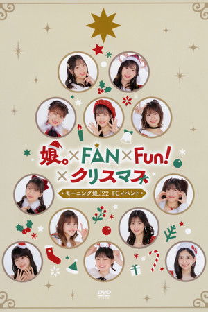 Morning Musume.'22 FC Event ~Musume.×FAN×Fun!×Christmas~ Morning Musume.'22 FC Event ~Musume.×FAN×Fun!×Christmas~