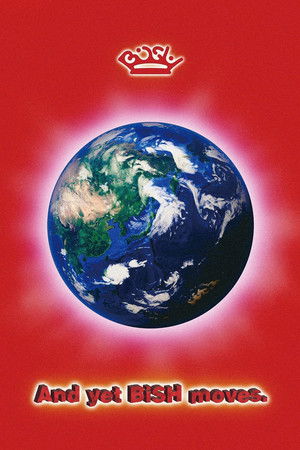 BiSH: And yet BiSH moves. BiSH: And yet BiSH moves.