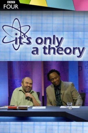 It's Only a Theory It's Only a Theory