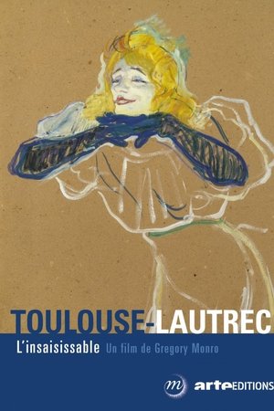 Toulouse-Lautrec, l'insaisissable